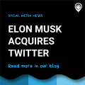 Elon Musk acquires Twitter