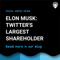 Elon Musk: Twitter's largest shareholder