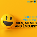 SHOULD YOU USE GIFs, MEMES AND EMOJIS-2